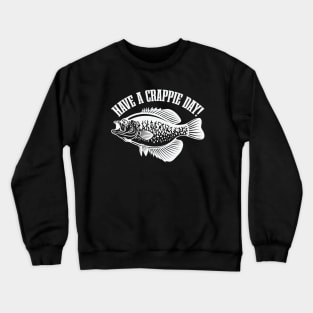 Have A Crappie Day Crewneck Sweatshirt